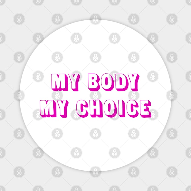 My Body, My Choice (pink) Magnet by Everyday Inspiration